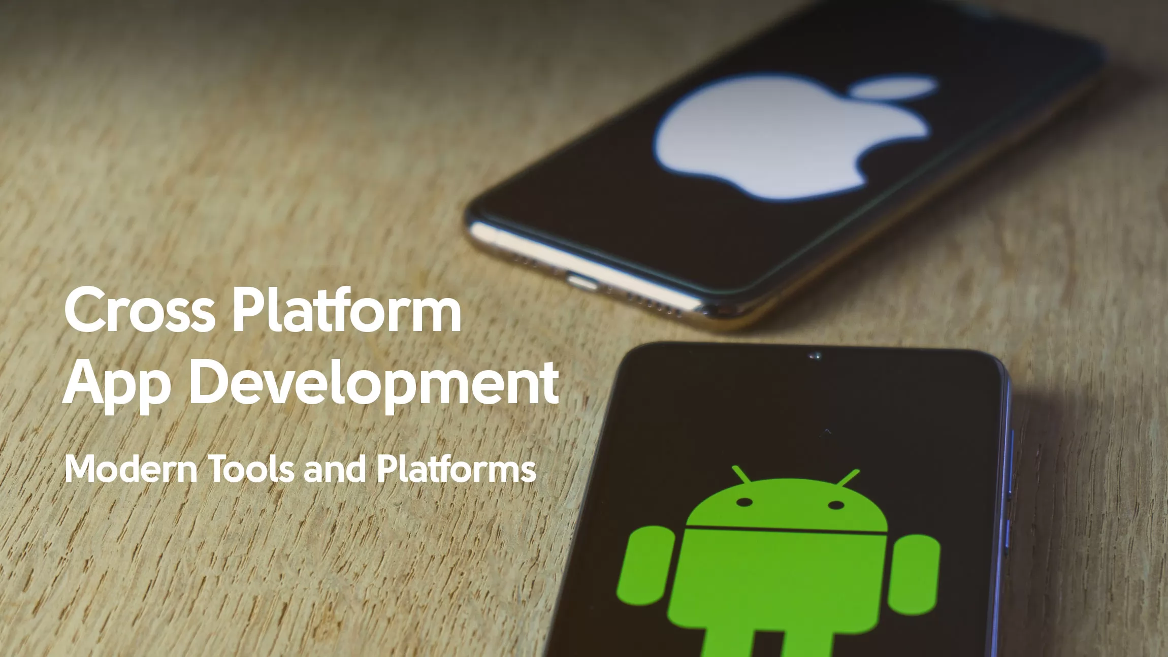 Cross Platform App Development: Modern Tools and Platforms