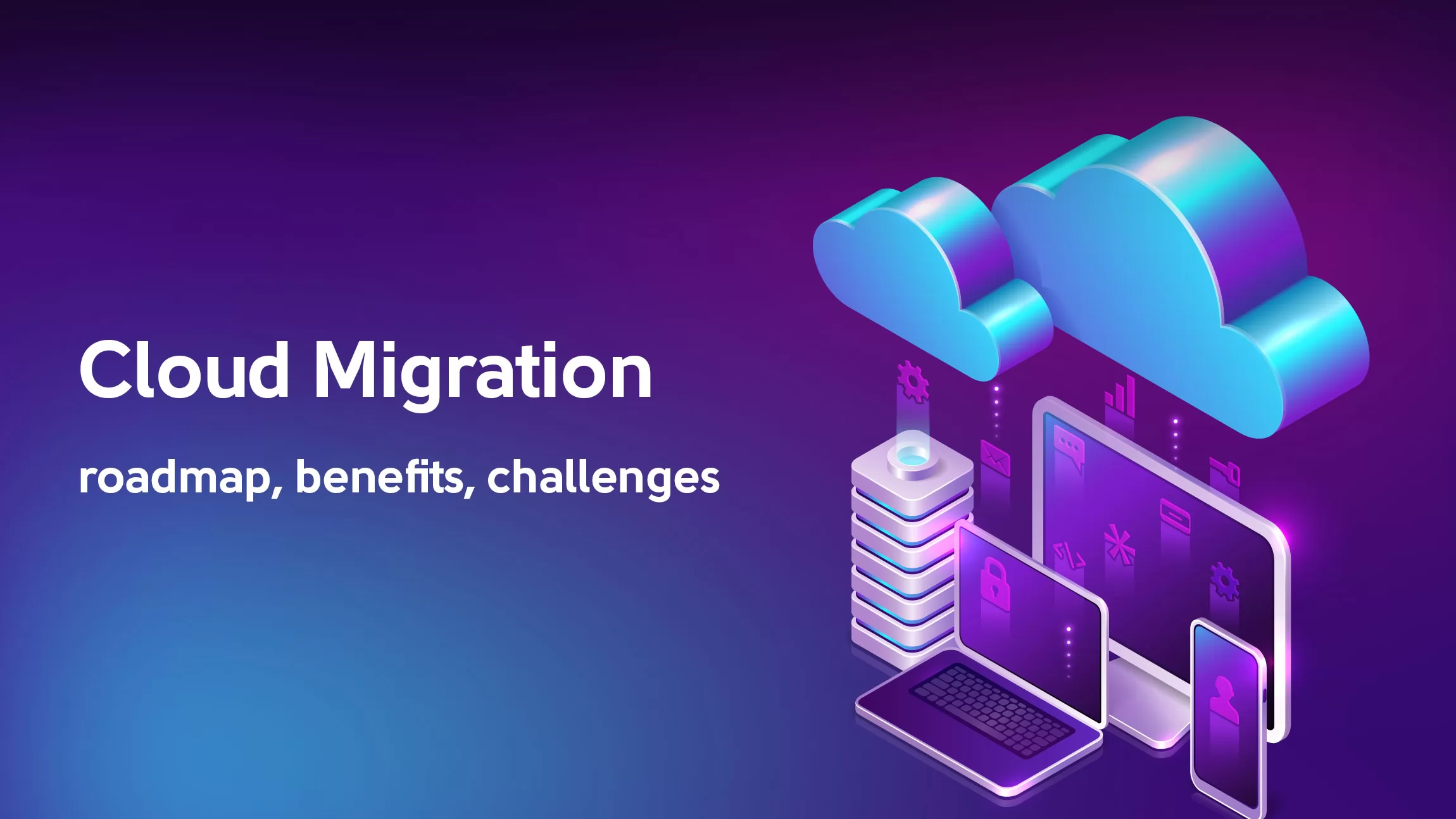 Cloud Migration: roadmap, benefits, challenges - Svitla