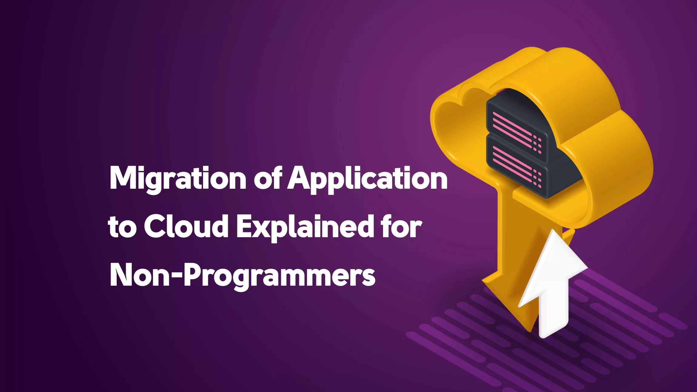 Migration of Application to Cloud Explained for Non-Programmers