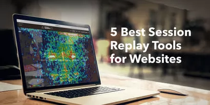 5 Best Session Replay Tools for Websites