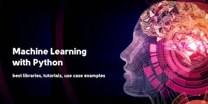 Machine learning with Python: best libraries, tutorials, use case examples