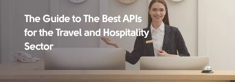 The Best APIs for the Travel and Hospitality Sector