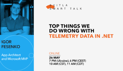 Svitla Smart Talk: Top Things We Do Wrong With Telemetry Data In .NET