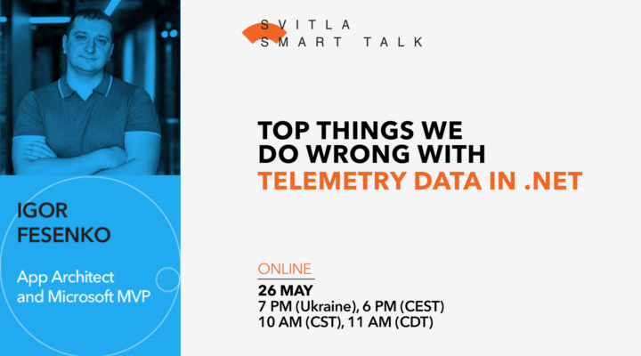 Svitla Smart Talk: Top Things We Do Wrong With Telemetry Data In .NET