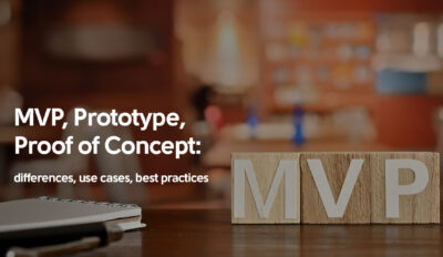 MVP, Prototype, Proof of Concept: differences, use cases, best practices