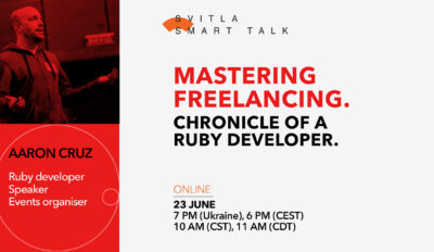 Svitla Smart Talk: Mastering freelancing. Chronicle of a Ruby developer.
