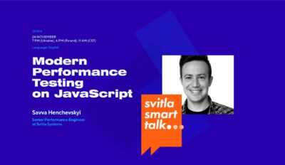 Svitla Smart Talk: Modern Performance Testing on Java Script