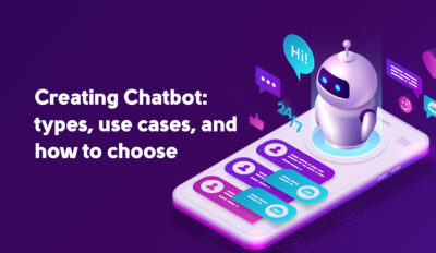 Creating a Chatbot: Types, Use Cases, and IT services support