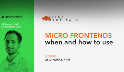Svitla Smart Talk: Micro Frontends – when and how to use