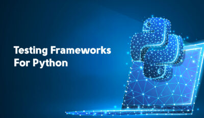 Top 7 Testing Frameworks for Python