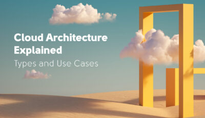 Cloud Architecture Pattern Explained: Types and Use Cases