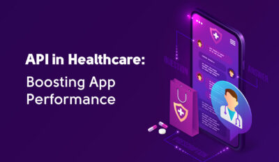 How API in Healthcare Increases Applications’ Functionality in Information Technology