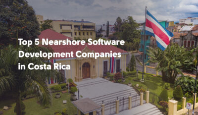Top 5 Nearshoring Software Development Companies in Costa Rica