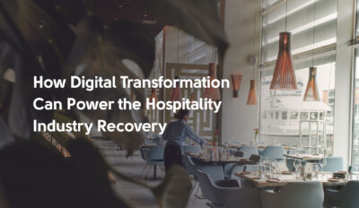 Digital Transformation in the Travel Industry: How It Can Power the Recovery from COVID-19