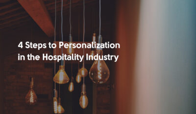 4 Steps to Personalization in the Hospitality Industry