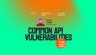 Svitla Smart Talk: Common API vulnerabilities
