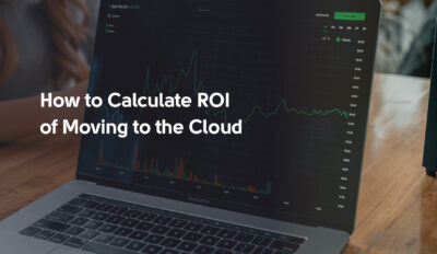 How to Calculate ROI of Moving to the Cloud Computing
