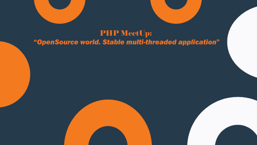 Svitla Smart Talk: PHP OpenSource world. Stable multi-threaded application (Symfony, Docker, Kubernetes)