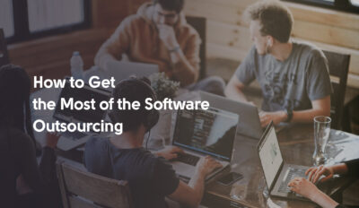 How to Get the Most of the Software Outsourcing: 7 Common Challenges and Their Solutions