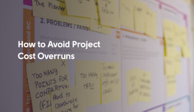 Project Cost Overruns: How to Avoid Them