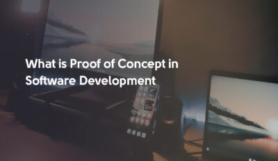 What is Proof of Concept in Software Development?