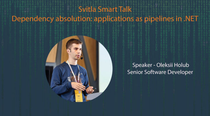 Svitla Smart Talk. Dependency absolution: applications as pipelines in .NET