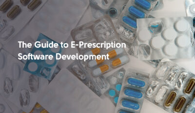 The Guide to E-Prescription Software Development