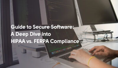 Guide to Secure Software: A Deep Dive into FERPA and HIPAA Compliance