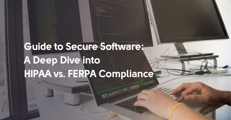 Guide to Secure Software: A Deep Dive into HIPAA vs. FERPA Compliance