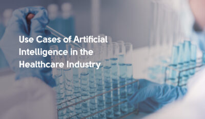 AI Use Cases in the Healthcare Industry