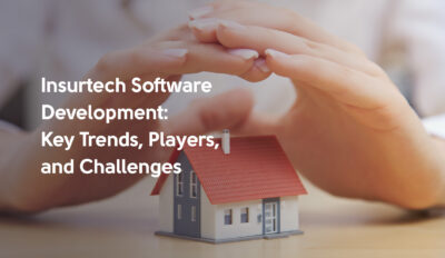 Insurtech Software Development: Key Trends for 2026, Innovative Players, Challenges