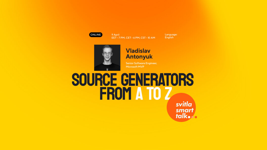 Svitla Smart Talk: Source Generators from A to Z