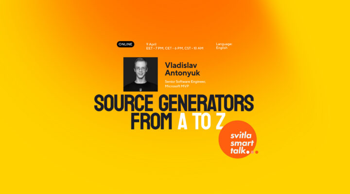 Svitla Smart Talk: Source Generators from A to Z