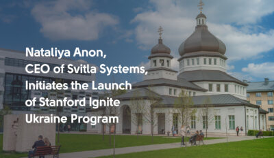 Nataliya Anon, CEO of Svitla Systems, Initiates the Launch of Stanford Ignite Ukraine Program