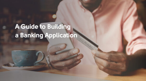 33515-banner_a_guide_to_building_a_banking_app.jpg