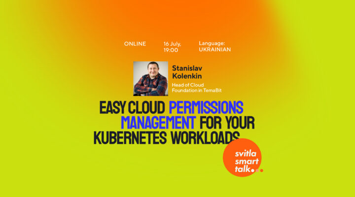 Svitla Smart Talk: Easy Cloud permissions management for your Kubernetes workloads