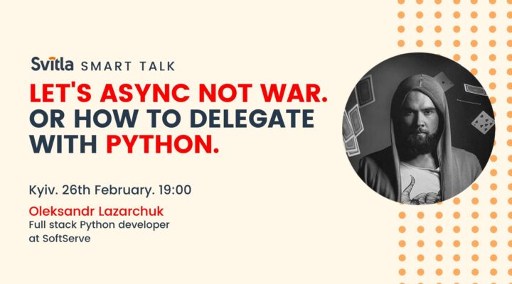 Python community, next Svitla Smart Talk is just for you!
