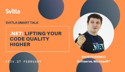 Svitla Smart Talk: .NET. Lifting your code quality higher