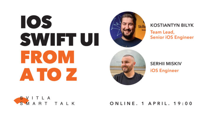 Svitla Smart Talk (online): IOS. SwiftUI from A to Z