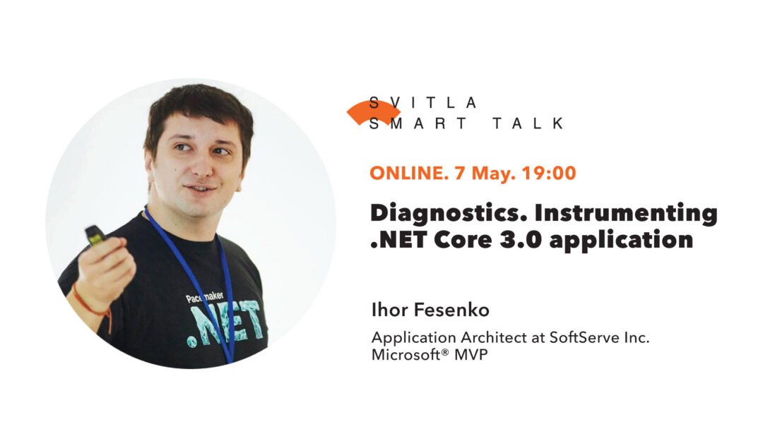 Svitla Smart Talk: Diagnostics, instrumenting .NET Core 3.0 application (online)