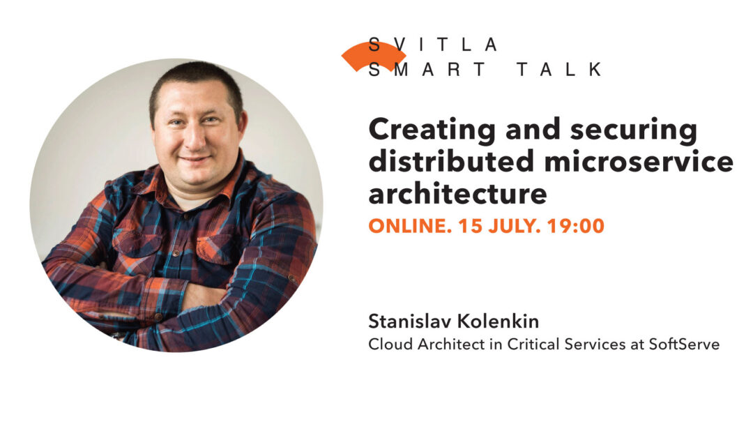 Svitla Smart Talk: Creating and securing distributed microservice architecture