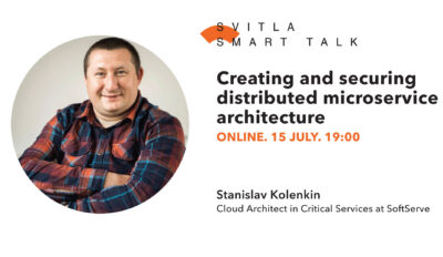 Svitla Smart Talk: Creating and securing distributed microservice architecture
