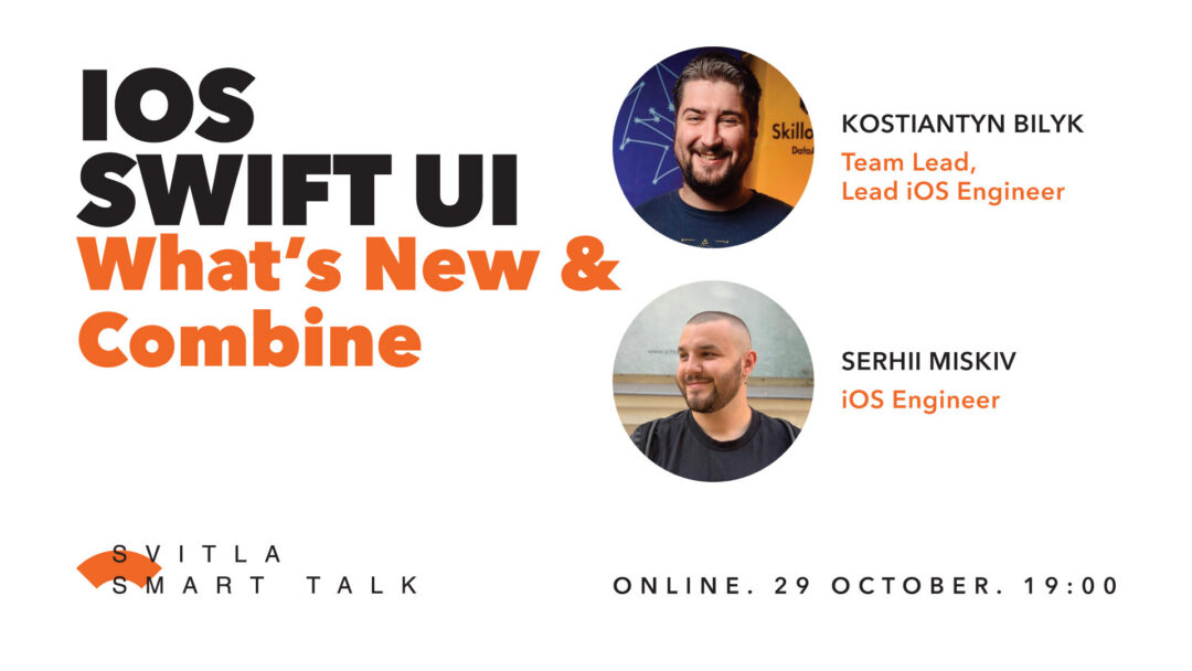 Svitla Smart Talk: iOS. Swift UI: What’s new & Combine