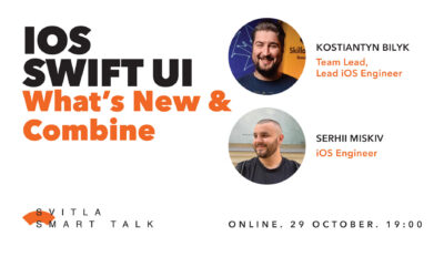 Svitla Smart Talk: iOS. Swift UI: What’s new & Combine