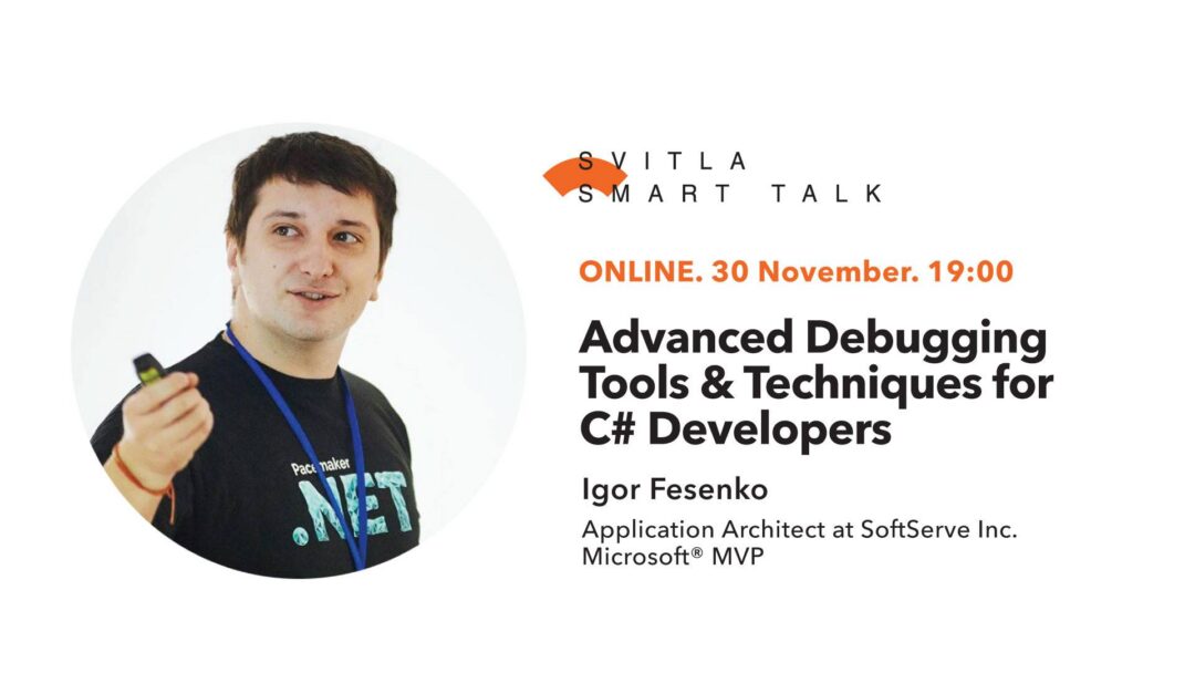 Svitla Smart Talk: Advanced Debugging Tools & Techniques for C# Developers