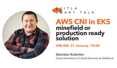 Svitla Smart Talk: AWS CNI in EKS — minefield or production ready solution