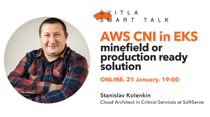 Svitla Smart Talk: AWS CNI in EKS — minefield or production ready solution