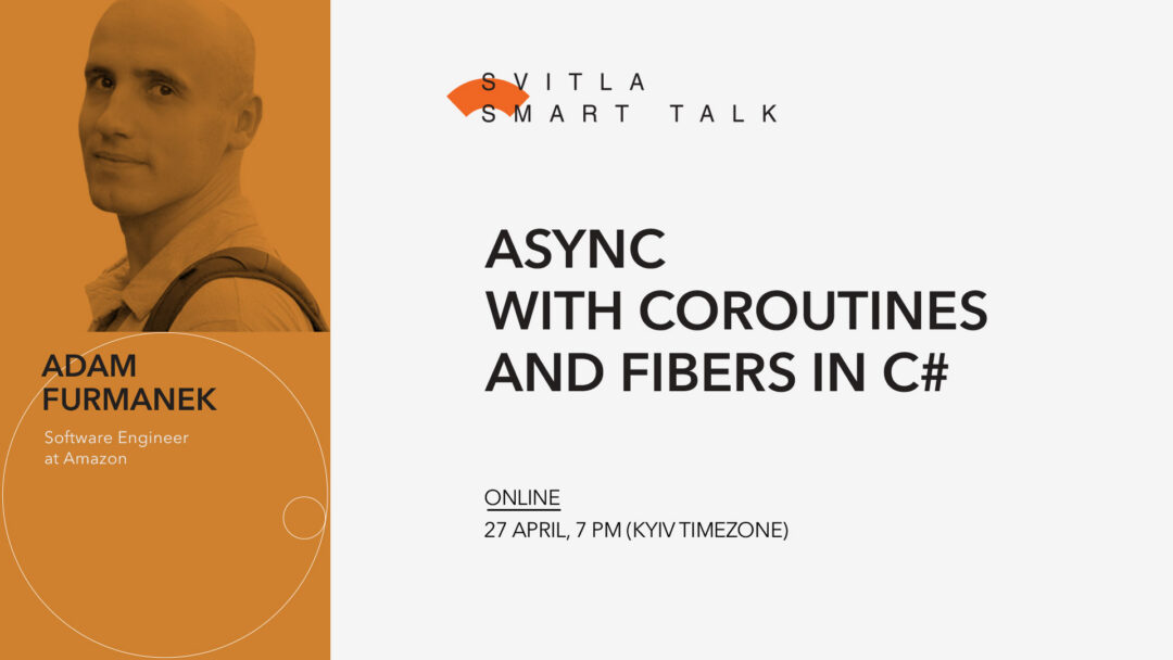 Svitla Smart Talk: Async With Coroutines and Fibers in C#