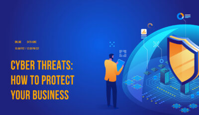 CYBER THREATS: HOW TO PROTECT YOUR BUSINESS