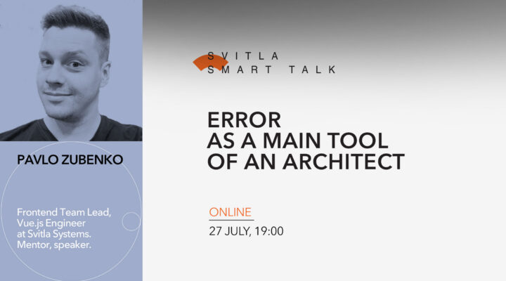 Svitla Smart Talk: Error as a main tool of an architect
